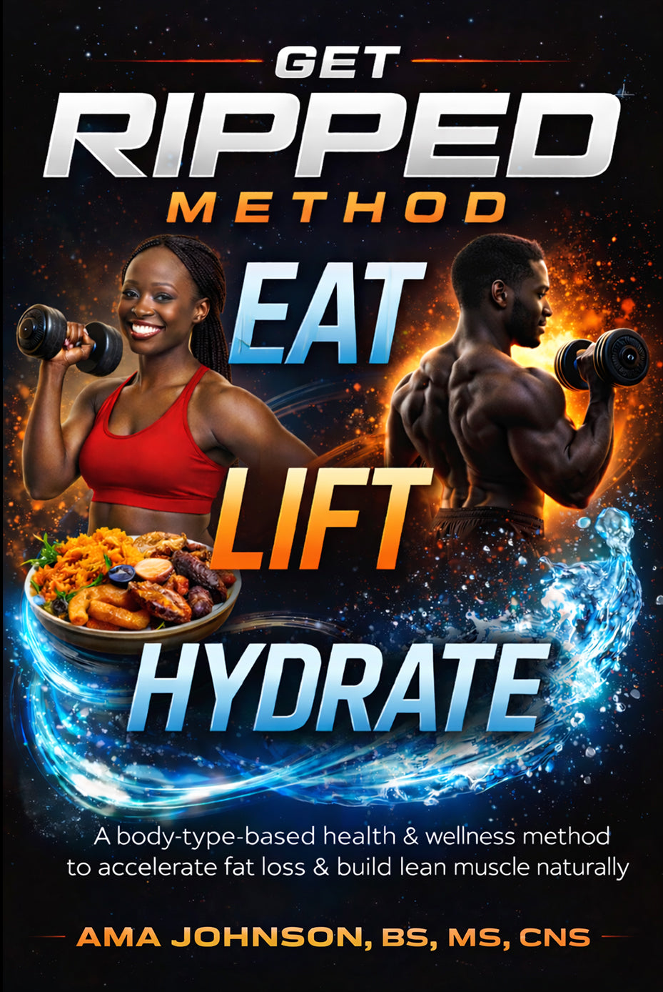 GET RIPPED METHOD: Eat · Lift · Hydrate -BOOK #2